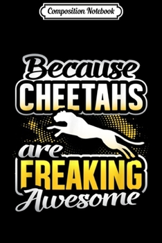 Paperback Composition Notebook: Cheetahs Are Freaking Awesome Cheetah Lover Gift Cheetah Journal/Notebook Blank Lined Ruled 6x9 100 Pages Book