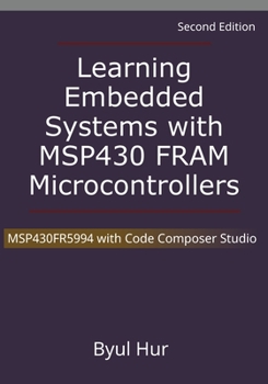 Paperback Learning Embedded Systems with MSP430 FRAM Microcontrollers: MSP430FR5994 with Code Composer Studio Book