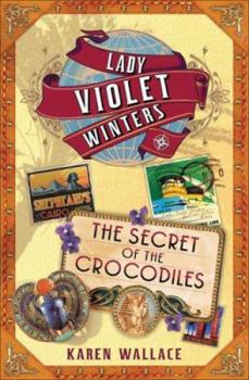 The Secret of the Crocodiles (Lady Violet's Casebook series) - Book #3 of the Lady Violet Mysteries