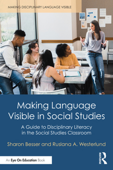 Paperback Making Language Visible in Social Studies: A Guide to Disciplinary Literacy in the Social Studies Classroom Book