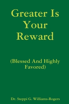 Paperback Greater Is Your Reward (Blessed And Highly Favored) Book