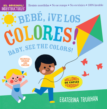 Paperback Indestructibles: Bebé, ¡Ve Los Colores! / Baby, See the Colors!: Chew Proof - Rip Proof - Nontoxic - 100% Washable (Book for Babies, Newborn Books, Sa Book
