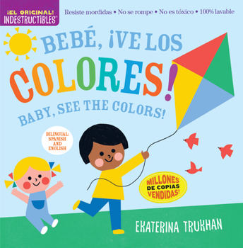 Paperback Indestructibles: Bebé, ¡Ve Los Colores! / Baby, See the Colors!: Chew Proof - Rip Proof - Nontoxic - 100% Washable (Book for Babies, Newborn Books, Sa [Spanish] Book