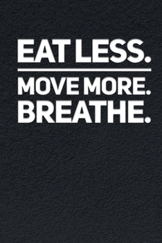 Eat Less Move More Breathe: Food log and diet journal