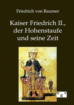 Paperback Kaiser Friedrich II., der Hohenstaufe und seine Zeit [German] Book