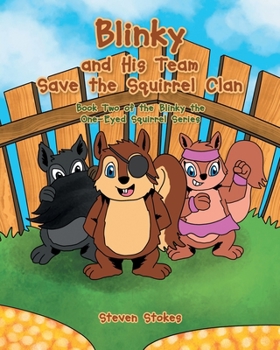 Paperback Blinky and His Team Save the Squirrel Clan: Book Two of the Blinky the One-Eyed Squirrel Series Book