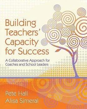 Paperback Building Teachers' Capacity for Success: A Collaborative Approach for Coaches and School Leaders Book