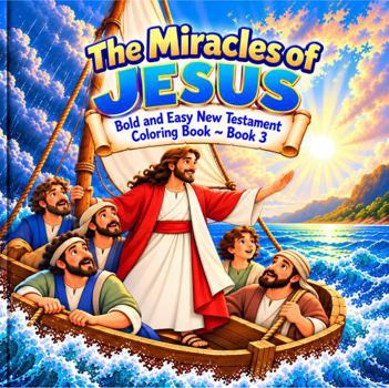 Paperback The Miracles of Jesus: Bold and Easy New Testament Coloring Book ~ Book 3 Book