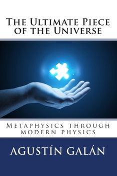 Paperback The Ultimate Piece of the Universe: Metaphysics through modern physics Book