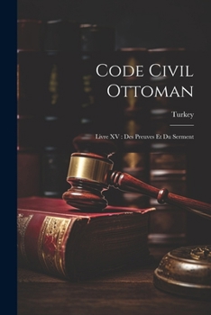 Paperback Code Civil Ottoman: Livre XV: Des Preuves Et Du Serment [French] Book