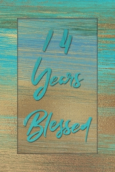 14 Years Blessed: Lined Journal / Notebook - 14th Birthday Gift for Her - Fun And Practical Alternative to a Card - 14 yr Old Gifts for Women - Stylish Blue and Gold Cover