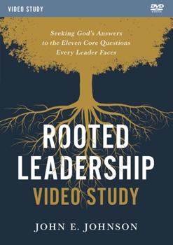 Misc. Rooted Leadership Video Study: Seeking God's Answers to the Eleven Core Questions Every Leader Faces Book