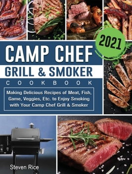 Camp Chef Grill Smoker Cookbook 2021 book by Steven Rice