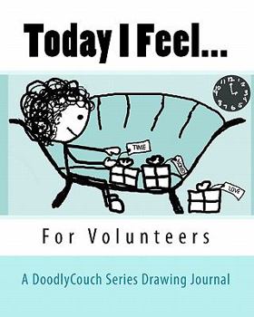 Paperback Today I Feel...: A Drawing Journal for Volunteers Book