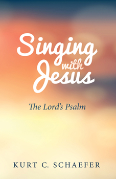 Paperback Singing with Jesus: The Lord's Psalm Book