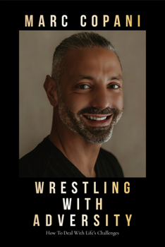Paperback Wrestling with Adversity: How to Deal with Life's Challenges Book