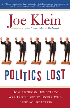 Paperback Politics Lost: From RFK to W: How Politicians Have Become Less Courageous and More Interested in Keeping Power than in Doing What's R Book