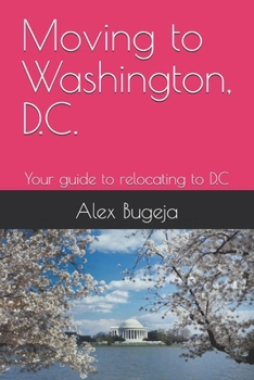 Paperback Moving to Washington, D.C.: Your guide to relocating to D.C Book