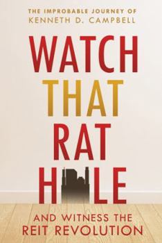Watch that Rat Hole: And Witness the REIT Revolution