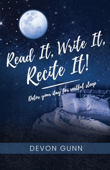 Paperback Read It, Write It, Recite It!: Detox your day for restful sleep Book