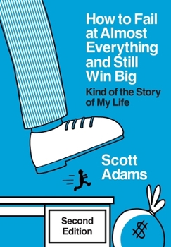 Hardcover How to Fail at Almost Everything and Still Win Big: Kind of the Story of My Life Book
