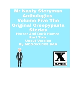 Paperback Mr Nasty Storyman Anthologies Volume Five The Original Creepypasta Stories Horror And Dark Humor Part Two Uncut: Mr Nasty Storyman Anthologies Volume Book