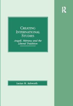 Paperback Creating International Studies: Angell, Mitrany and the Liberal Tradition Book