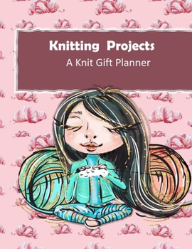 Knitting Projects: Handmade With Love Gift Project Journal . Track & Record Yarn , Patterns , Designs and Project Costs For Knitting Gifts - Knit - Purl - OM