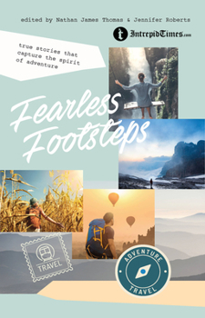 Paperback Fearless Footsteps: True Stories That Capture the Spirit of Adventure Book