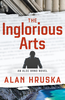 Paperback The Inglorious Arts: An Alec Brno Novel Book