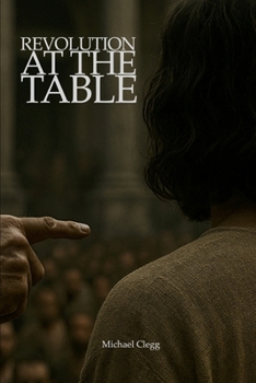 Paperback Revolution at the Table: How Yeshua Broke Bread-and Broke the Empire Book