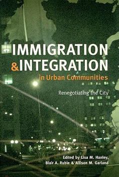 Immigration and Integration in Urban Communities: Renegotiating the City (Woodrow Wilson Center Press)