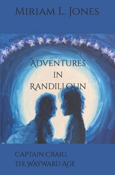 Adventures in Randilloun: Captain Craig, the Wayward Age