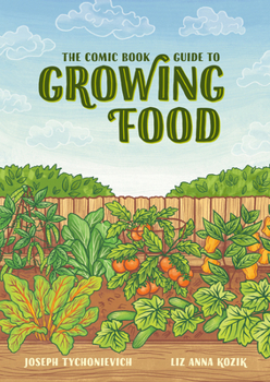 Paperback The Comic Book Guide to Growing Food: Step-By-Step Vegetable Gardening for Everyone Book