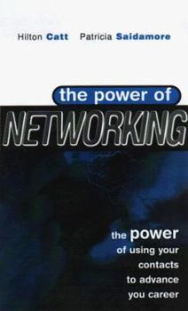 Paperback The Power of Networking: The Power of Using Your Contacts to Advance Your Career Book