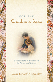 Paperback For the Children's Sake: Foundations of Education for Home and School Book