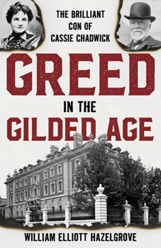 Hardcover Greed in the Gilded Age: The Brilliant Con of Cassie Chadwick Book