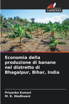 Paperback Economia della produzione di banane nel distretto di Bhagalpur, Bihar, India [Italian] Book