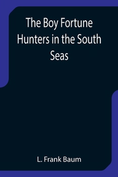 The Boy Fortune Hunters in the South Seas - Book #6 of the Boy Fortune Hunters