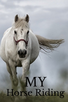 Paperback My Horse Riding: Horseback Lessons Record Log Book Training Journal For Journaling -Equestrian Notebook Lined -Planner Diary Compositio Book