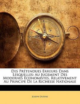 Paperback Des Pr?tendues Erreurs Dans Lesquelles: Au Jugement Des Modernes ?conomistes, Relativement Au Principe de la Richesse Nationale [French] Book