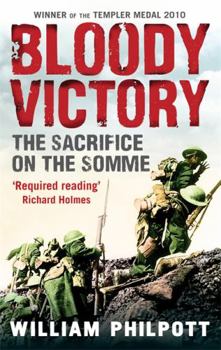 Paperback Bloody Victory: The Sacrifice on the Somme and the Making of the Twentieth Century Book