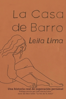 La casa de barro: Una historia real de superación personal (Spanish Edition)