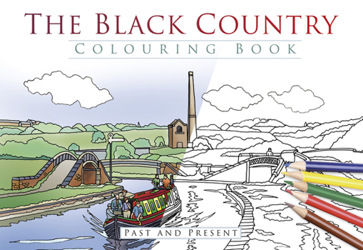 Paperback The Black Country Colouring Book: Past and Present Book