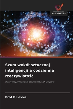 Paperback Szum wokól sztucznej inteligencji a codzienna rzeczywistośc [Polish] Book