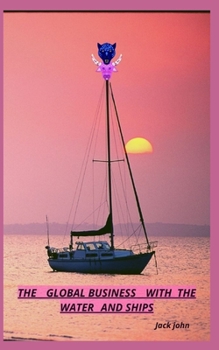 Paperback The Global business with Water and ships Book