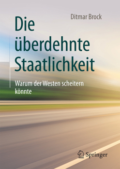 Hardcover Die Überdehnte Staatlichkeit: Warum Der Westen Scheitern Könnte [German] Book