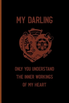 Paperback My Darling Only You Understand The Inner Workings Of My Heart: Notebook Journal Composition Blank Lined Diary Notepad 120 Pages Paperback Black Solid Book