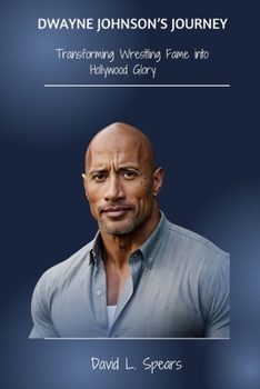 Paperback Dwayne Johnson's Journey: Transforming Wrestling Fame into Hollywood Glory Book