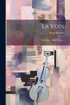 Paperback La Voix: Sa Culture Physiologique... [French] Book